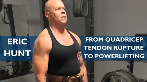 Eric Hunt's Remarkable Comeback: From Quadricep Tendon Rupture to Powerlifting