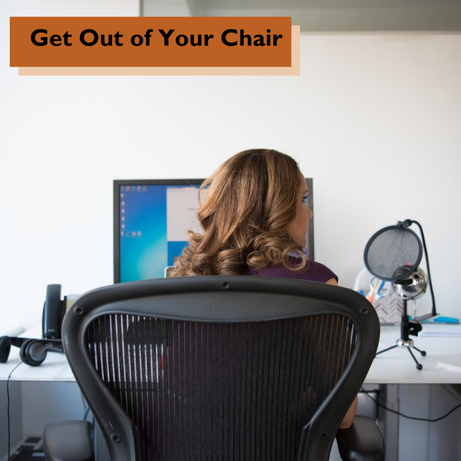 Get Our of Your Chair