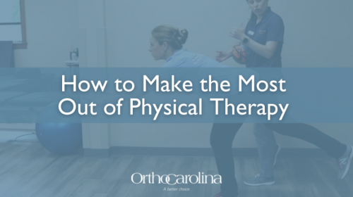 OrthoCarolina: How to make the most out of physical therapy