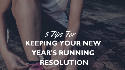 5 Tips for Keeping your New Year's Running Resolution