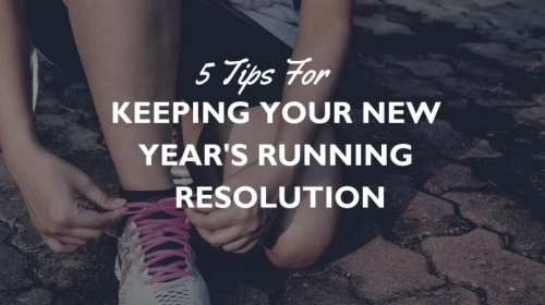 5 Tips for Keeping your New Year's Running Resolution