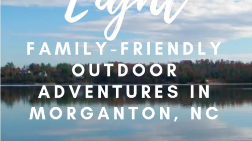 Eight Family Friendly Outdoor Adventures in Morganton, NC