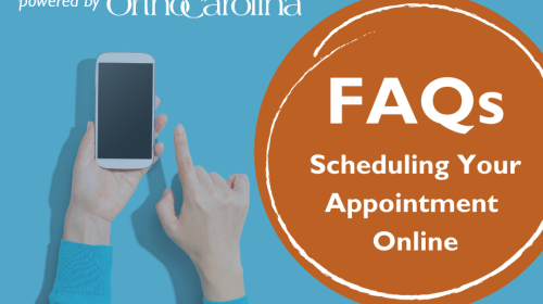 Online Scheduling FAQs | OrthoCarolina Scheduling Online Appointments