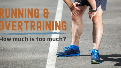 Overtraining: When it Comes to Running, How Much is Too Much?