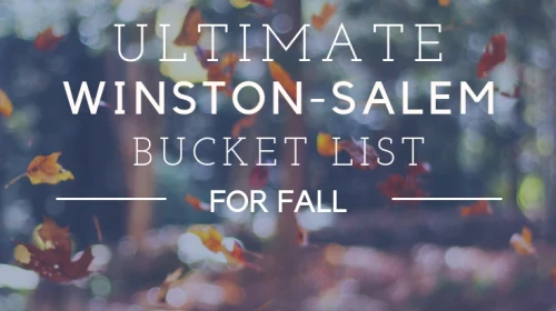 The ultimate Winston-Salem Bucket list for fall