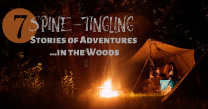 7 Spine-Tingling Stories of Adventures...in the woods