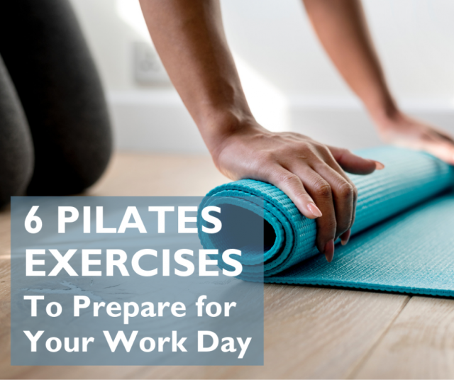 6 Pilates Exercises to Prepare for Your Work Day