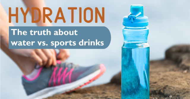 Trying to Stay Hydrated? The Truth About Sports Drinks VS. Water