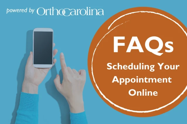 Online Scheduling FAQs | OrthoCarolina Scheduling Online Appointments