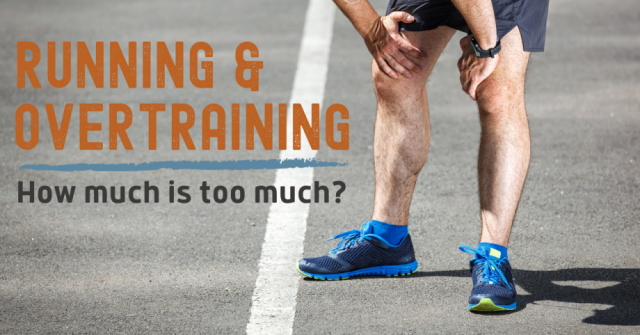 Overtraining: When it Comes to Running, How Much is Too Much?