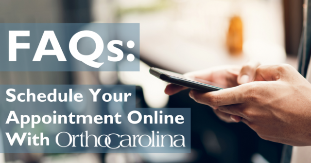 FAQs for Scheduling Your Appointment Online with OrthoCarolina