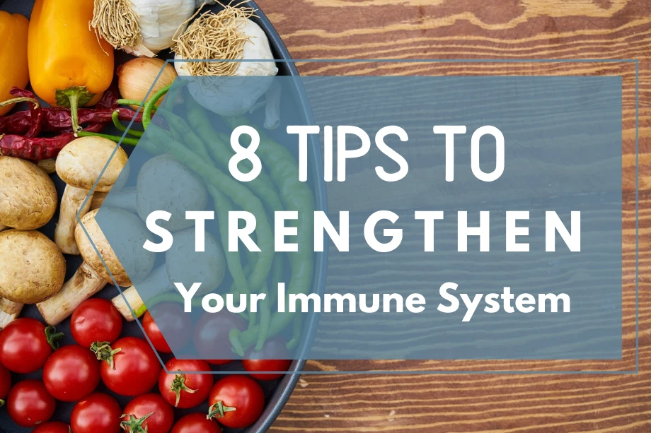 8 Tips to Strengthen Your Immune System