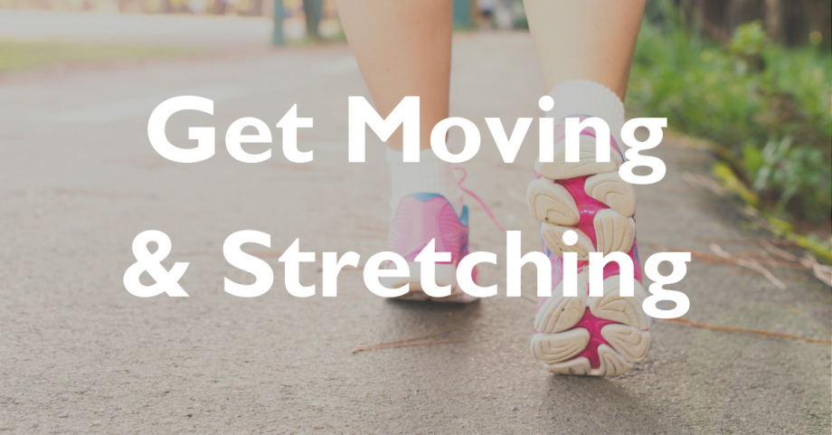Get Moving & Stretching Get Moving & Stretching